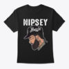 Nipsey Hussle gift Tee Shirt
