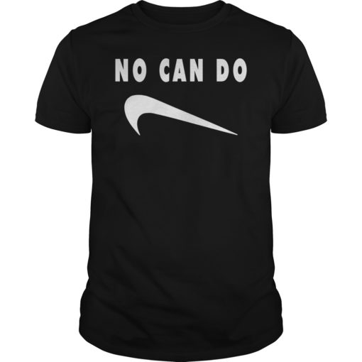 No Can Do T-Shirt