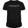 Not Playing Cards Nurse Hashtag For Men Women T-Shirt