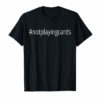 Not Playing Cards Nurse Hashtag T-Shirt