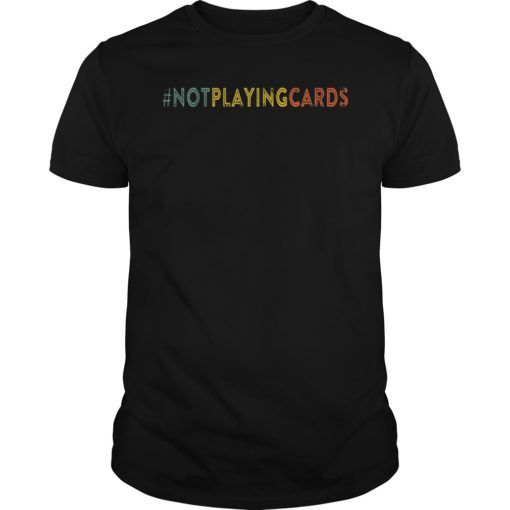 Not Playing Cards Nurse Hashtag Vinatge T-Shirt