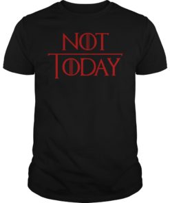Not Today Game of Thrones Unisex Shirt