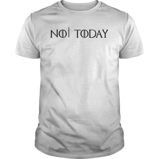 Not Today Sword Unisex Shirt