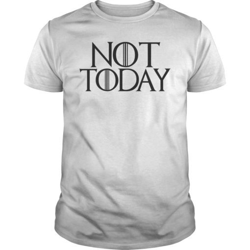 Not Today T-Shirt I Know Things and Funny Film Quotes Tee