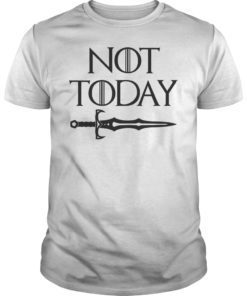 Not Today T-shirt Sword Gift For Men Women