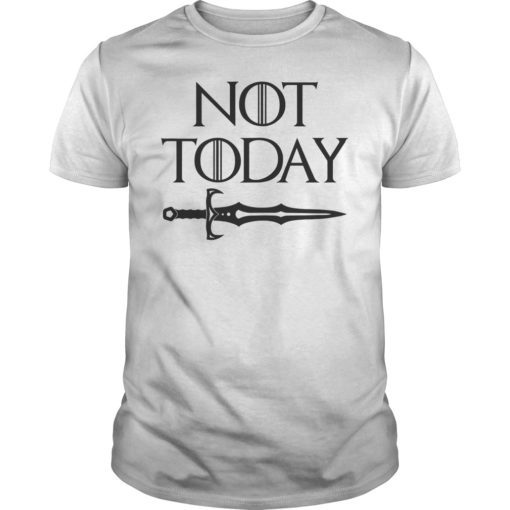 Not Today T-shirt Sword Gift For Men Women