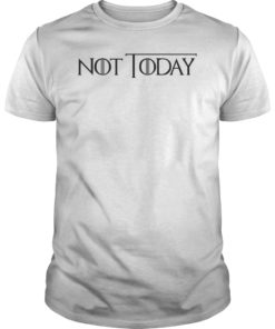 Not Today Unisex Shirt