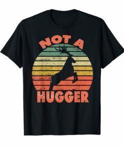 Not a hugger T shirt vintage deer Shirt Gifts Men Women
