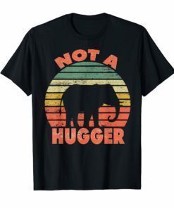 Not a hugger T shirt vintage elephant Shirt Gifts Men Women