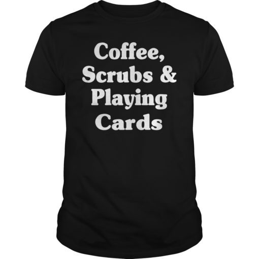 Nurse Coffee Scrubs & Playing Cards T-Shirt