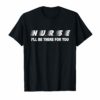 Nurse I'll Be There For You Tshirt Vintage nurse gifts Tee