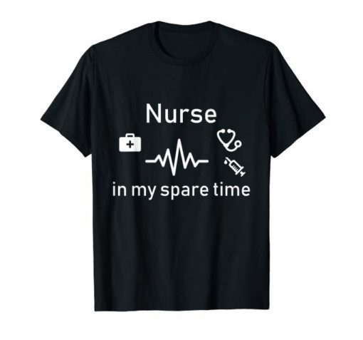 Nurse In My Spare Time T-Shirt