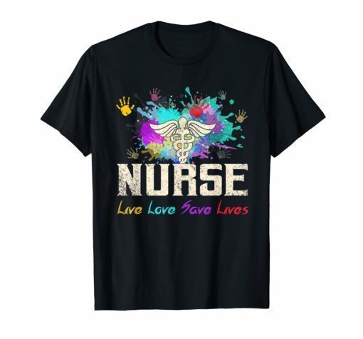 Nurse Live Love Save Lives Cute Gift Shirt for Nursing