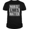 Nurse Lives Matter Support Nursing Shirt