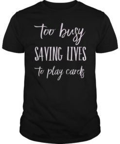 Nurse Not Playing Cards Gift T-Shirt