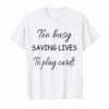 Nurse Not Playing Cards Shirts