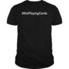 Nurse Not Playing Cards T-Shirt
