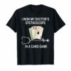 Nurse Playing Cards I Won My Doctor's Stethoscope T Shirt