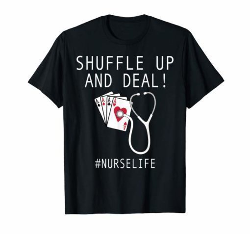 Nurse Playing Cards Shuffle Up and Deal Poker Shirt