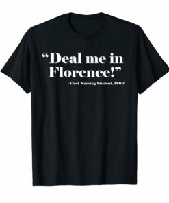 Nurse T Shirt Deal Me In Florence Nurses Don't Play Cards