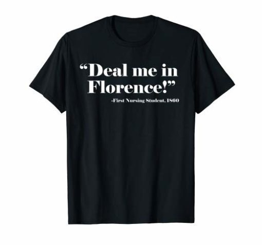 Nurse T Shirt Deal Me In Florence Nurses Don't Play Cards