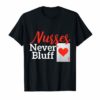 Nurses Never Bluff TShirt funny nurse