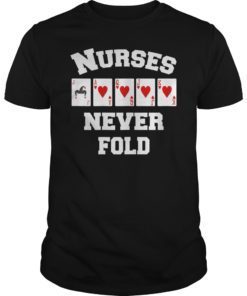 Nurses Never Fold Shirt