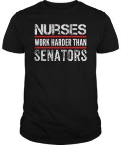 Nurses Work Harder Than Senators Shirt