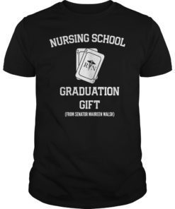Nursing School Graduation Shirt Nurse Grad Senator Walsh