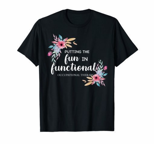 Occupational Therapy T Shirt OT Floral Therapist Gift