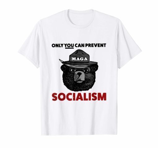 Only You Can Prevent Maga Socialism For Men Women Shirt