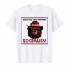 Only You Can Prevent Maga Socialism T-Shirt