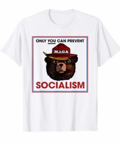 Only You Can Prevent Maga Socialism T-Shirt