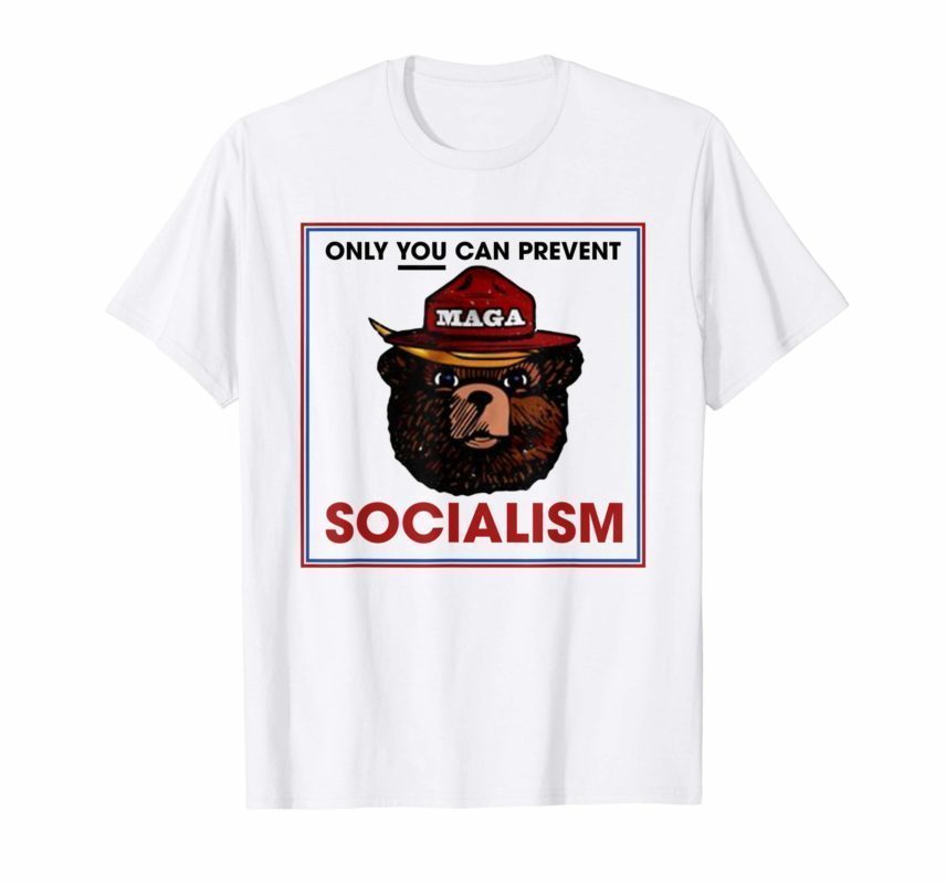 only you can prevent socialism shirt