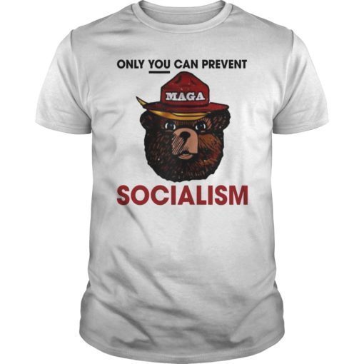 Only You Can Prevent Maga Socialism TShirt