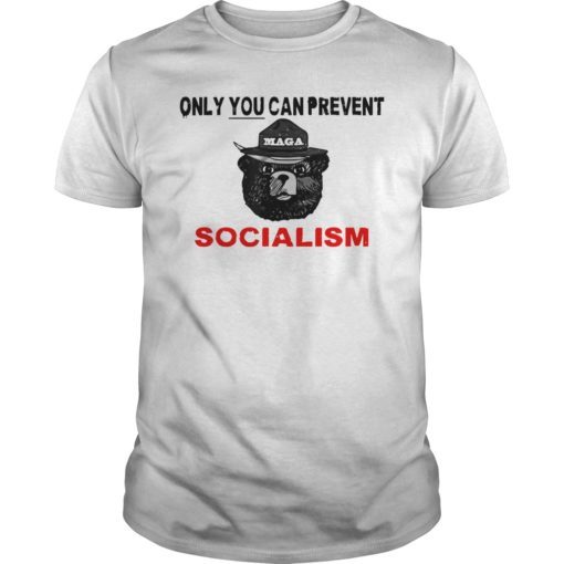 Only You Can Prevent Maga Socialism Unisex Shirt