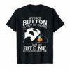 Panda My Nice Button Is Out Of Order But My Bite Me T-shirt