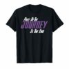 Part Of The Journey Is The End Shirt