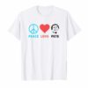 Peace Love Mayor Pete Buttigieg For President 2020 T-Shirt