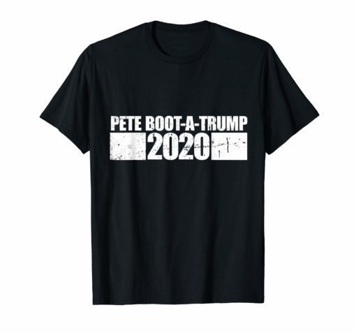 Pete Buttigieg 2020 Pronounced Pete Boot a Trump T-Shirt