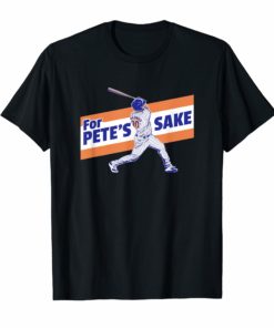 Pete Funny Alonso For Pete's Sake T-Shirt