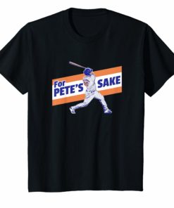 Pete Funny Alonso For Pete's Sake T-Shirt