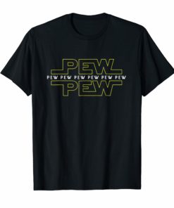 Pew pew pew T-Shirt for men women and children