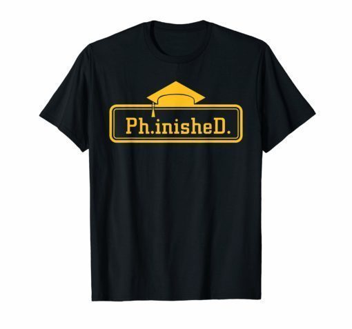 Ph.inisheD. PHD Graduation for Mom Dad Graduate Gift T Shirt