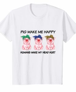 Pigs Make Me Happy Humans Make My Head Hurt Funny TShirt