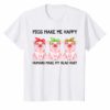 Pigs Make Me Happy Humans Make My Head Hurt Tshirt Gifts
