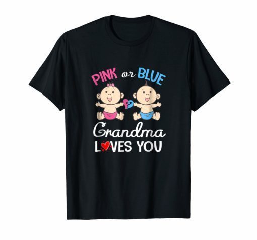 Pink Or Blue Grandma Loves You-Gender Reveal Shirt