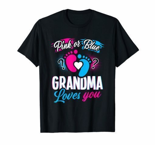 Pink Or Blue Grandma Loves You T Shirt Gender Baby Reveal