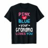 Pink or Blue Grandma Loves You Baby Gender Reveal T-Shirt