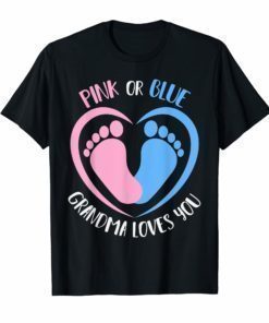 Pink or Blue Grandma Loves You Gender Reveal T Shirt